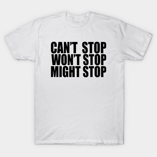 Can't Stop Won't Stop Might Stop - Game Grumps Fan Art T-Shirt by elevens.design